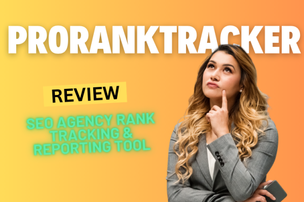 Pro Rank Tracker Review 2024: SEO Agency Rank Tracking & Reporting Tool