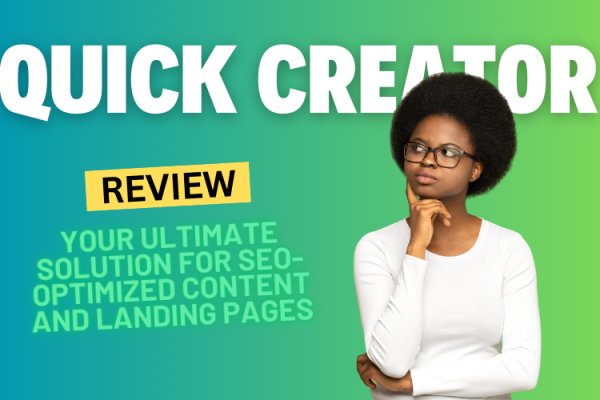 Quick Creator Review 2024: Your Ultimate Solution for SEO-Optimized Content and Landing Pages