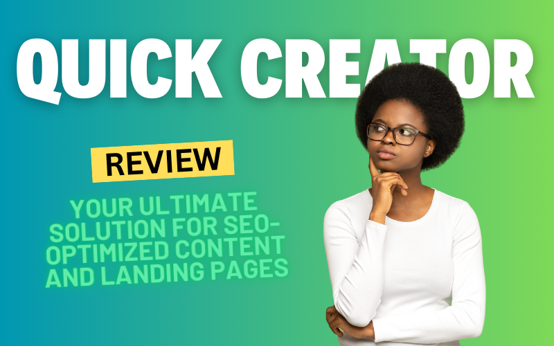 Quick Creator Review 2024: Your Ultimate Solution for SEO-Optimized Content and Landing Pages