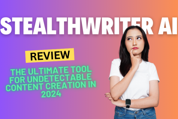 StealthWriter AI Review: The Ultimate Tool for Undetectable Content Creation in 2024