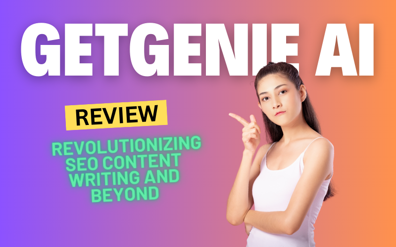 GetGenie Ai Review: Revolutionizing SEO Content Writing and Beyond