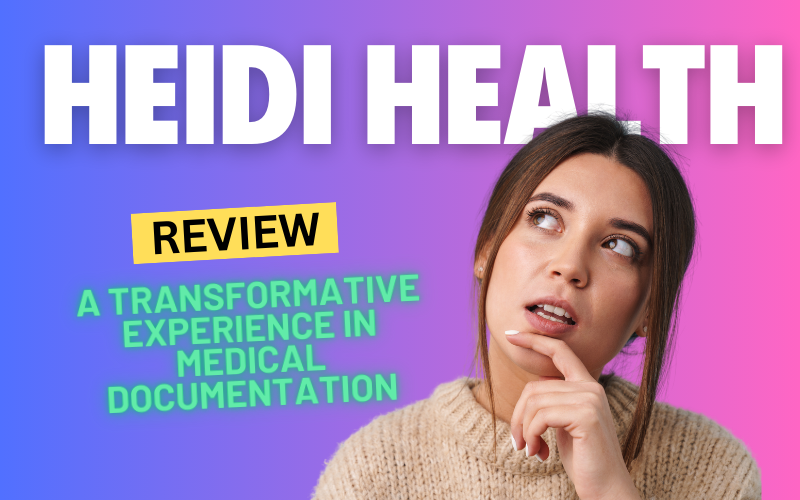 Heidi Health Review: A Transformative Experience in Medical Documentation