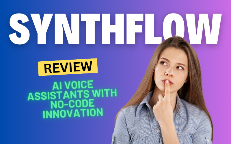 Synthflow Review 2024: Revolutionizing AI Voice Assistants with No-Code Innovation