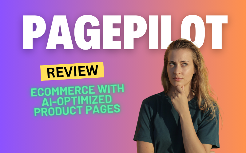 PagePilot Review 2024: Ecommerce with AI-Optimized Product Pages