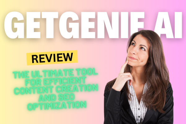 GetGenie AI Review: The Ultimate Tool for Efficient Content Creation and SEO Optimization