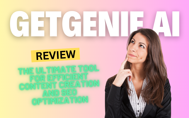 GetGenie AI Review: The Ultimate Tool for Efficient Content Creation and SEO Optimization