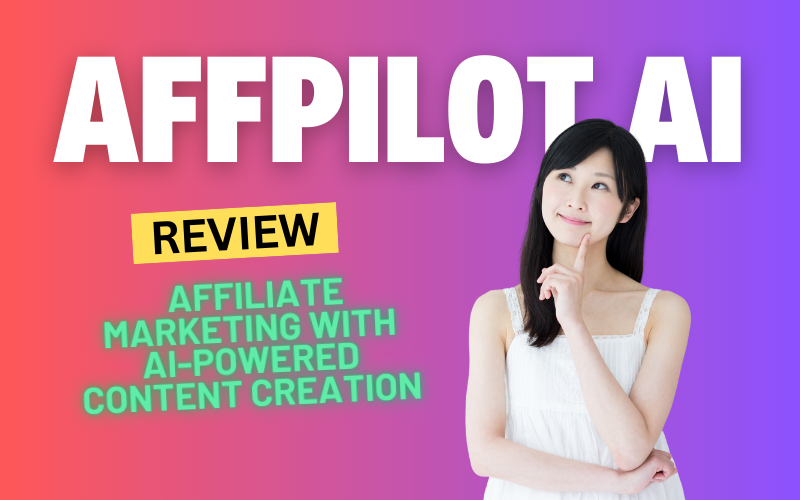 Affpilot AI Review 2024: Affiliate Marketing with AI-Powered Content Creation
