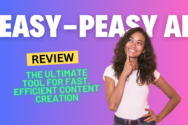 Easy-Peasy AI Review 2024: The Ultimate Tool for Fast, Efficient Content Creation