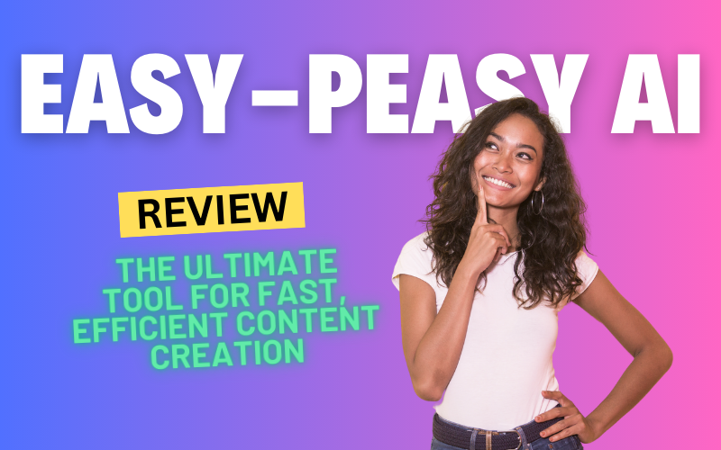 Easy-Peasy AI Review 2024: The Ultimate Tool for Fast, Efficient Content Creation