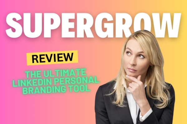 Supergrow Review 2024: The Ultimate LinkedIn Personal Branding Tool