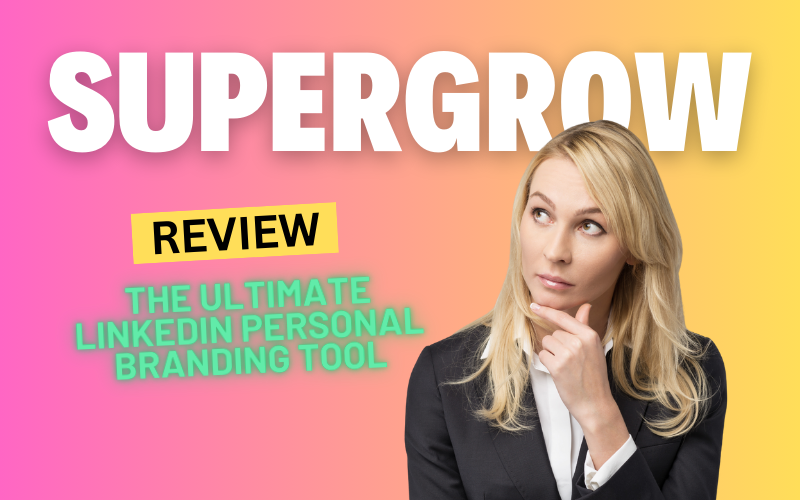 Supergrow Review 2024: The Ultimate LinkedIn Personal Branding Tool