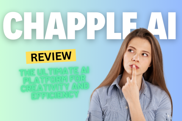 Chapple AI Review 2024: The Ultimate AI Platform for Creativity and Efficiency