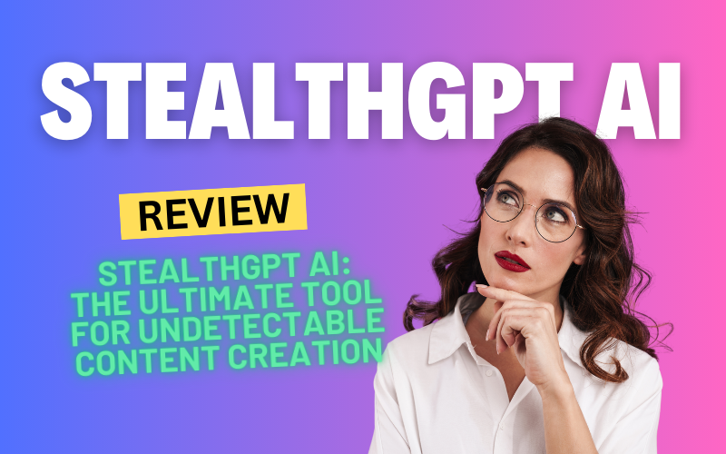 StealthGPT AI Review: The Ultimate Tool for Undetectable Content Creation