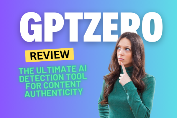 GPTZero Review 2024: The Ultimate AI Detection Tool for Content Authenticity