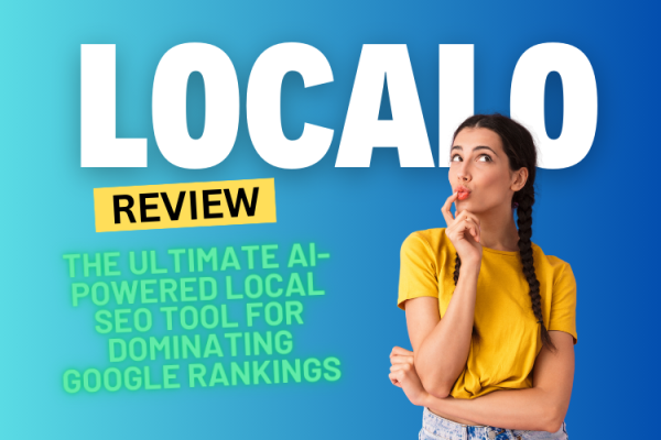 Localo Review 2024: The Ultimate AI-Powered Local SEO Tool for Dominating Google Rankings