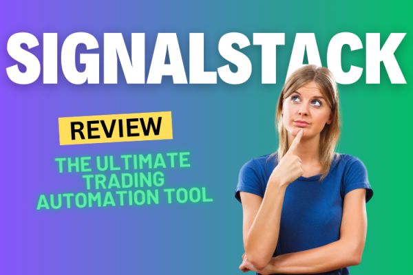 SignalStack Review 2024: The Ultimate Trading Automation Tool