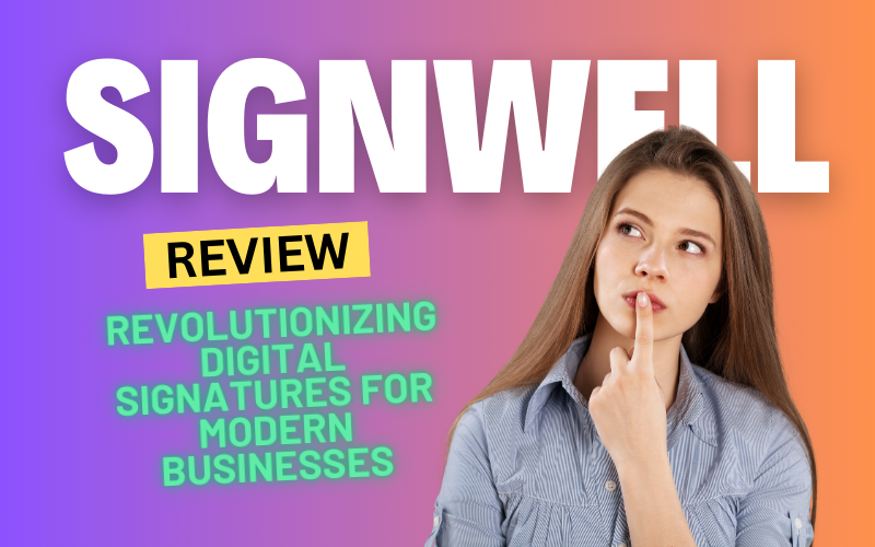 Signwell Review: Revolutionizing Digital Signatures for Modern Businesses