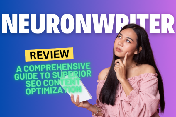 NeuronWriter Review 2024: A Comprehensive Guide to Superior SEO Content Optimization