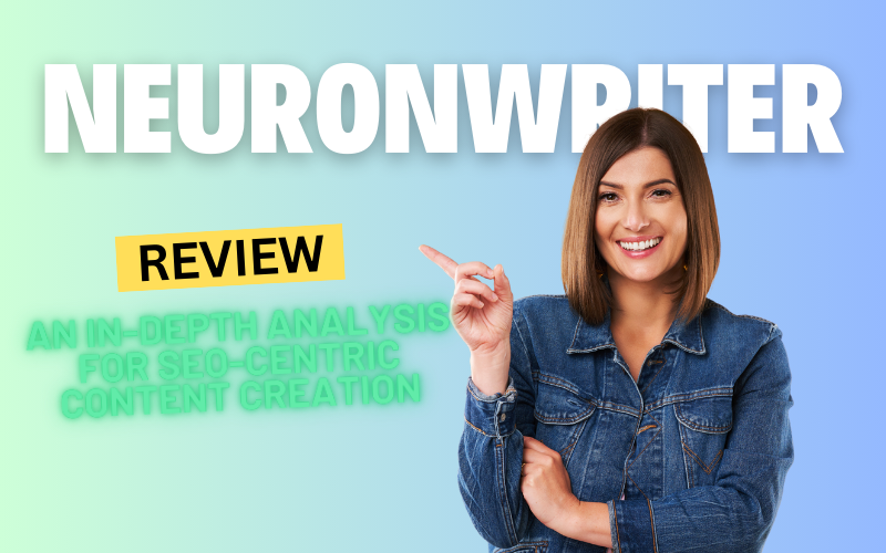 NeuronWriter Review 2024: An In-Depth Analysis for SEO-Centric Content Creation