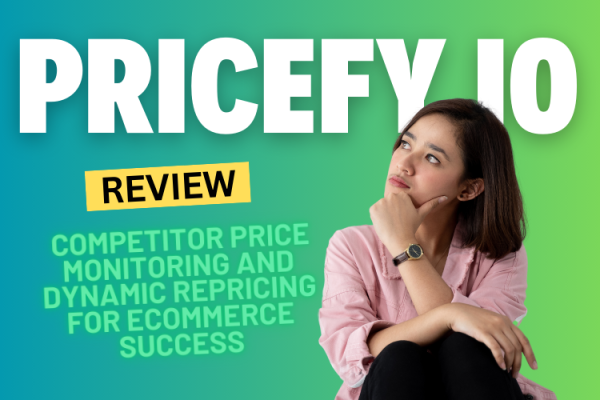 Pricefy Review 2024: Revolutionizing Competitor Price Monitoring and Dynamic Repricing for eCommerce Success