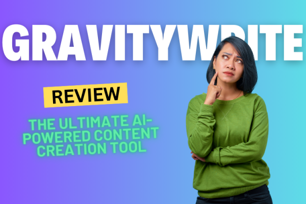 GravityWrite Review 2024: The Ultimate AI-Powered Content Creation Tool