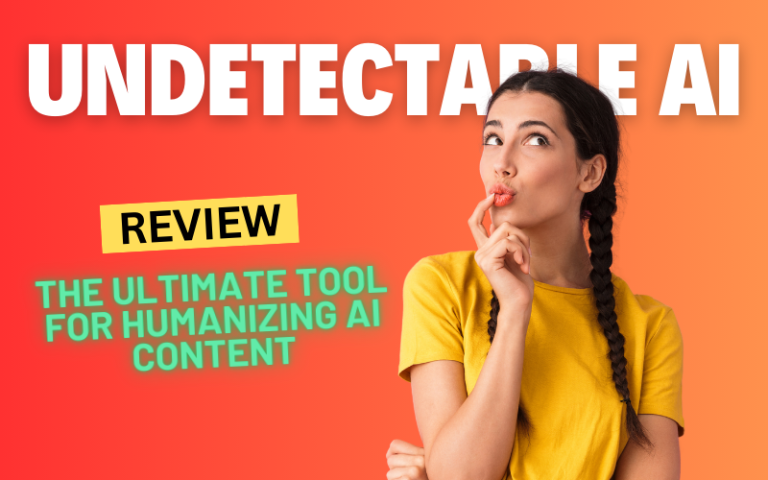 Undetectable AI Review 2024: The Ultimate Tool for Humanizing AI Content