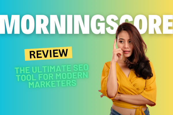 Morningscore Review 2024: The Ultimate SEO Tool for Modern Marketers