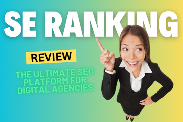 SE Ranking Review 2024: The Ultimate SEO Platform for Digital Agencies