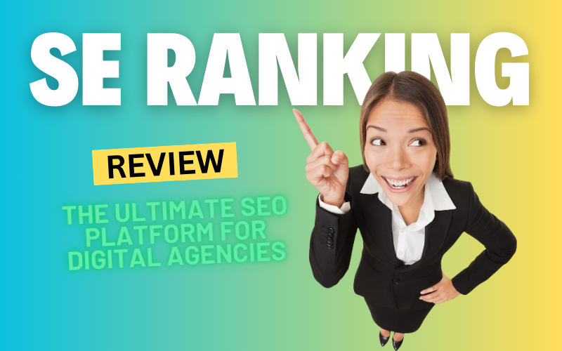 SE Ranking Review 2024: The Ultimate SEO Platform for Digital Agencies