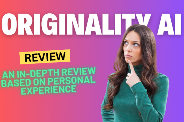 Originality AI Review 2024: An In-Depth Review Based on Personal Experience