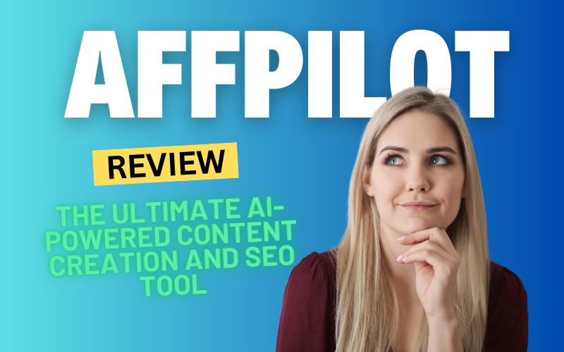 AffPilot Review 2024: The Ultimate AI-Powered Content Creation and SEO Tool