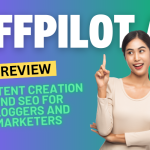 AffPilot AI Review 2024: Revolutionizing Content Creation and SEO for Bloggers and Marketers