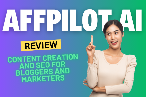 AffPilot AI Review 2024: Revolutionizing Content Creation and SEO for Bloggers and Marketers