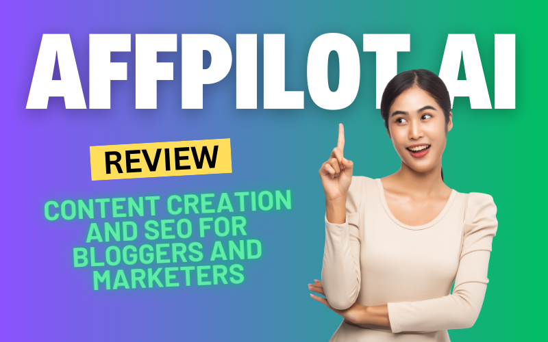 AffPilot AI Review 2024: Revolutionizing Content Creation and SEO for Bloggers and Marketers