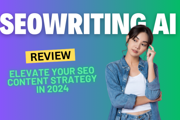 SEOWriting AI Review: Elevate Your SEO Content Strategy in 2024