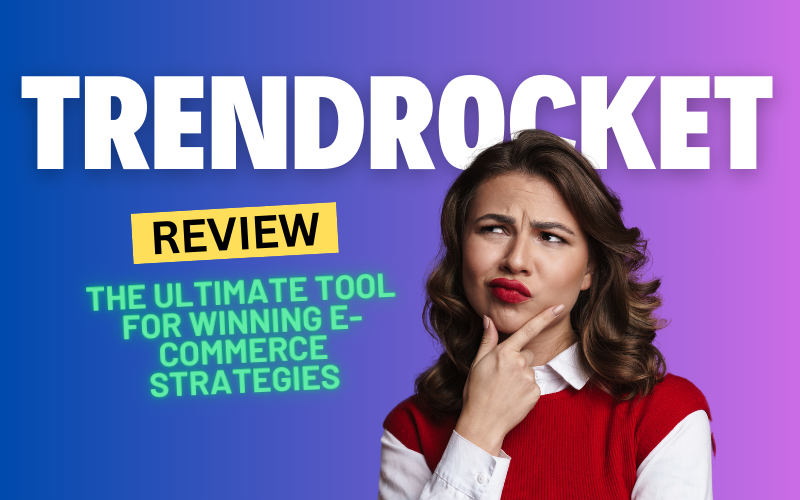 TrendRocket Review 2024: The Ultimate Tool for Winning E-commerce Strategies