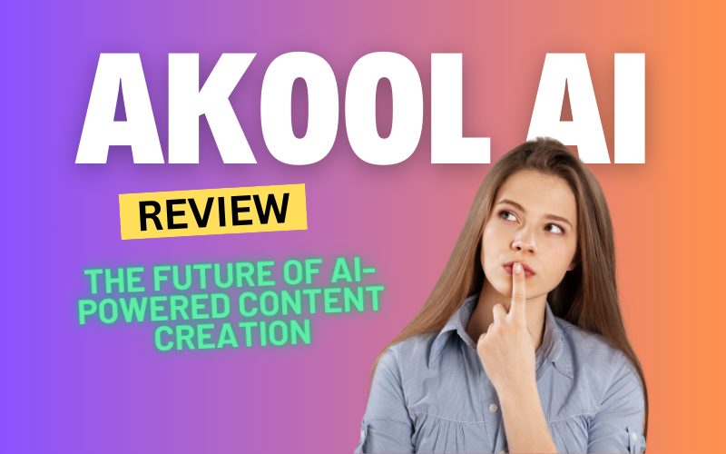 Akool Review 2024: The Future of AI-Powered Content Creation