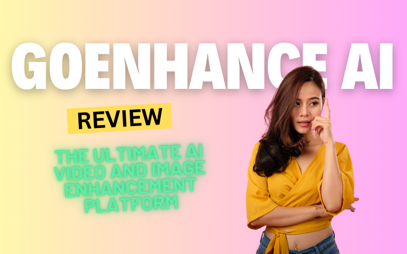 GoEnhance AI Review 2024: The Ultimate AI Video and Image Enhancement Platform