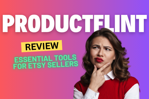 ProductFlint Review 2024: Essential Tools for Etsy Sellers