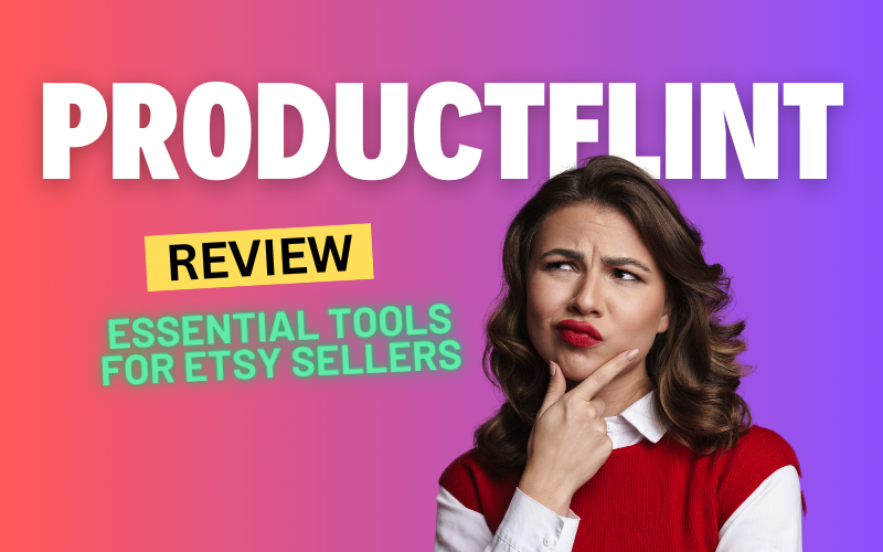 ProductFlint Review 2024: Essential Tools for Etsy Sellers