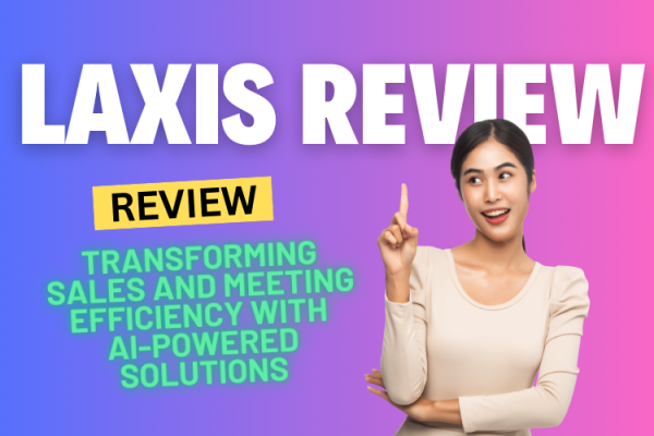 Laxis Review 2024: Transforming Sales and Meeting Efficiency with AI-Powered Solutions