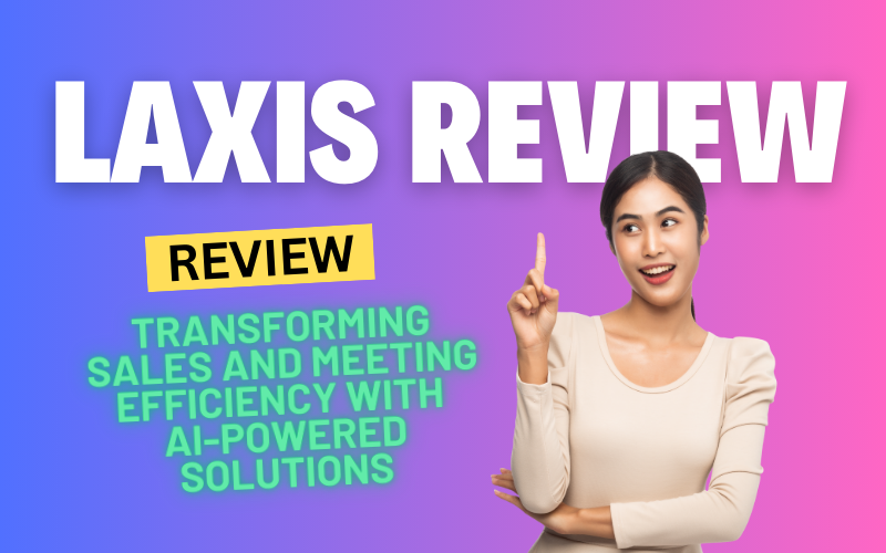 Laxis Review 2024: Transforming Sales and Meeting Efficiency with AI-Powered Solutions