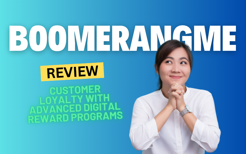 Boomerangme Review 2024: Revolutionizing Customer Loyalty with Advanced Digital Reward Programs