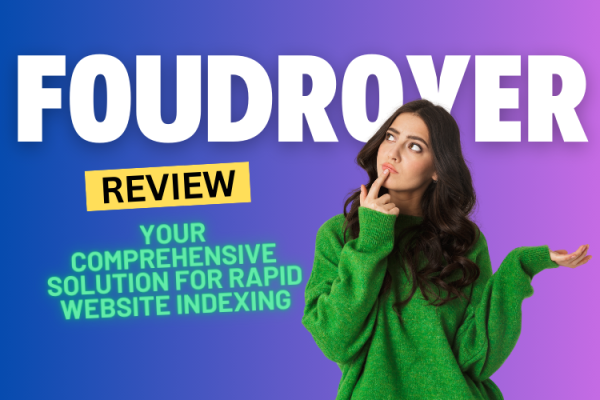 Foudroyer Review 2024: Your Comprehensive Solution for Rapid Website Indexing