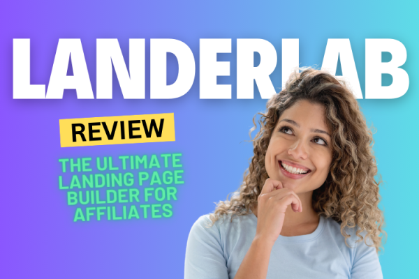 LanderLab Review 2024: The Ultimate Landing Page Builder for Affiliates