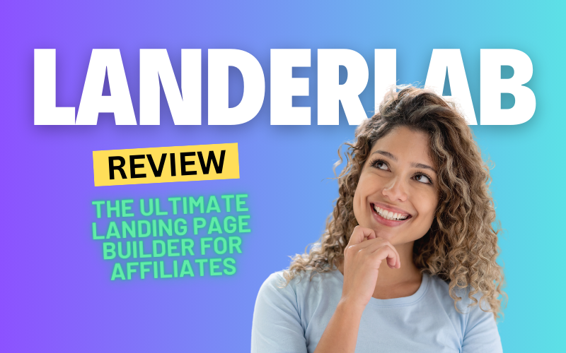 LanderLab Review 2024: The Ultimate Landing Page Builder for Affiliates