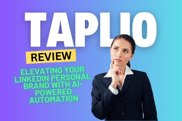 Taplio Review 2024: Elevating Your LinkedIn Personal Brand with AI-Powered Automation