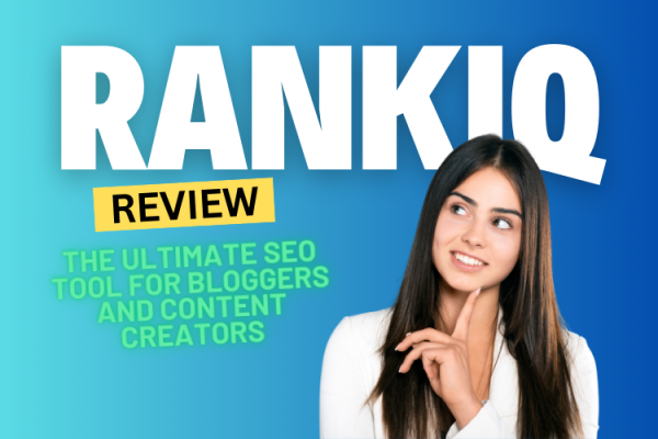 RankIQ Review 2024: The Ultimate SEO Tool for Bloggers and Content Creators