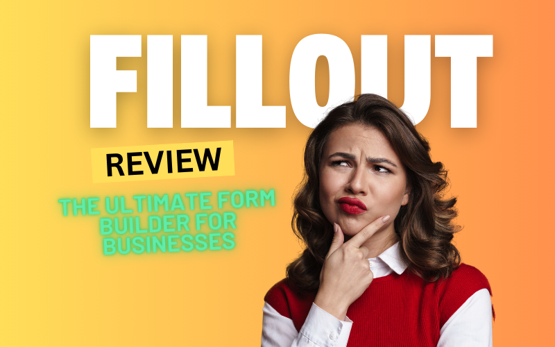 Fillout Review 2024: The Ultimate Form Builder for Businesses