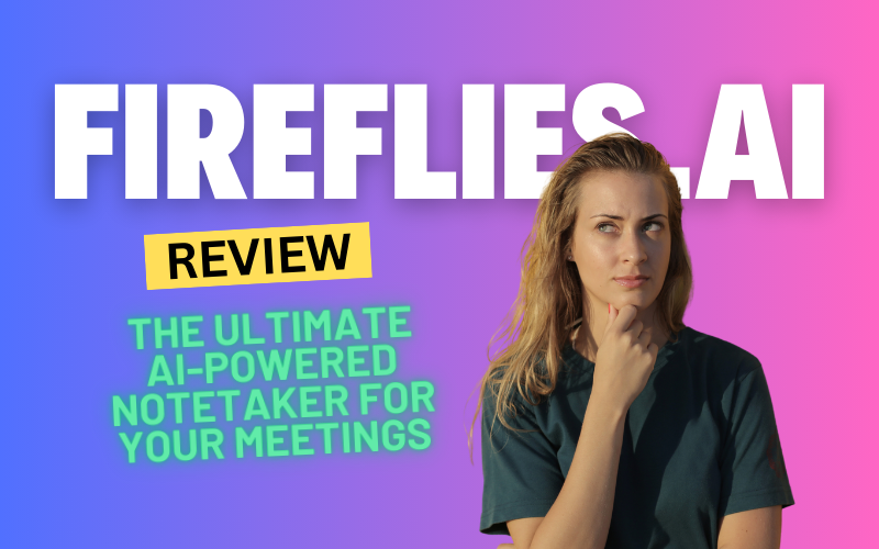 Fireflies.ai Review 2024: The Ultimate AI-Powered Notetaker for Your Meetings